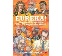 Eureka! : Greatest Scientists Who Changed the World