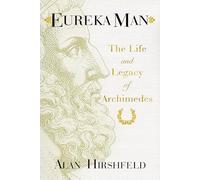 Eureka Man: The Life and Legacy of Archimedes