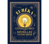 Eurêka!: Réveillez votre génie. 150 énigmes et jeux de logique