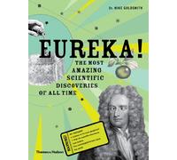 Eureka!: The Most Amazing Scientific Discoveries of All Time