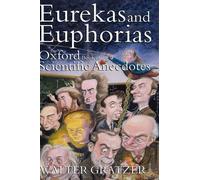 Eurekas and Euphorias: The Oxford Book of Scientific Anecdotes by Walter ...