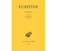 Euripide, Tragedies.Tome II: Hippolyte - Andromaque - Hecube: 44 (Collection Des Universites De France Serie Grecque)