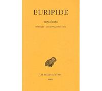 Euripide, Tragedies: Tome III: Heracles - Les Suppliantes - Ion: 10 (Collection Des Universites De France Serie Grecque)