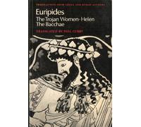 Euripides: Helen, The Trojan Women, The Bacchae (Translations from Greek and Roman Authors)