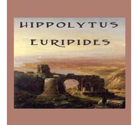 Euripides Hippolytus: A Tragedy of Desire, Honour, & Divine Retribution Euripides Multicolor