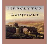 Euripides Hippolytus: A Tragedy of Desire, Honour, & Divine Retribution in White Euripides White