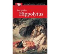 Euripides – Hippolytus – Cambridge Translations from Greek Drama