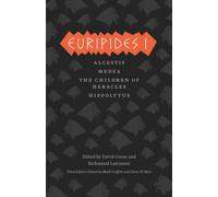 Euripides I : Alcestis, Medea, The Children of Heracles, Hippolytus
