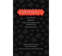 Euripides I - Alcestis, Medea, The Children of Heracles, Hippolytus (The Complete Greek Tragedies)