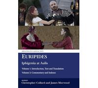 Euripides Iphigenia at Aulis Volume 1 Introduction, Text and Translation: Volume 1: Introduction, Text and Translation; Volume 2: Commentary and Indexes (Aris & Phillips Classical Texts)