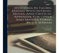 Euripides Iphigenia In Tauris. Edited With Introd., Notes, & Critical Euripides Multicolor