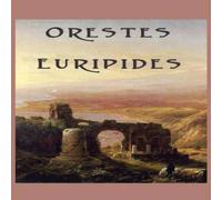 Euripides Orestes: A Classical Greek Tragedy of Justice & Revenge Euripides Multicolor