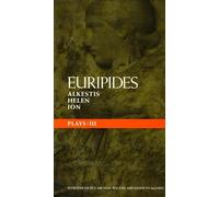 Euripides Plays: 3: Alkestis; Helen; Ion: v.3 (Classical Dramatists)