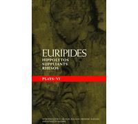 Euripides Plays: 6: Hippolytos; Suppliants And Rhesos: v.6 (Classical Dramatists)