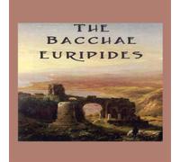 Euripides The Bacchae: A Classical Tragedy of Dionysus & the Limits of Euripides Multicolor