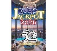 Euro Jackpot 2026: 52 Paths of Small Beginnings (Euro Jackpot 2026 Collection)