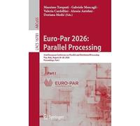 Euro-Par 2026: Parallel Processing: 32nd European Conference on Parallel and Distributed Processing, Pisa, Italy, August 24-28, 2026, Proceedings, Part I (Lecture Notes in Computer Science, 16781)
