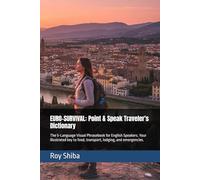 EURO-SURVIVAL: Point & Speak Traveler's Dictionary: The 5-Language Visual Phrasebook for English Speakers. Your illustrated key to food, transport, lodging, and emergencies.
