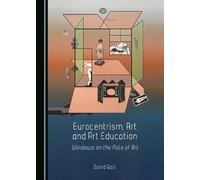 Eurocentrism, Art and Art Education: Windows on the Pale of Art