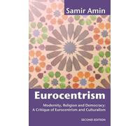 Eurocentrism: Modernity, Religion and Democracy - A Critique of Eurocentrism and Culturalism