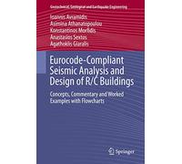 Eurocode-Compliant Seismic Analysis and Design of R/C Buildings: Concepts, Commentary and Worked Examples with Flowcharts: 38 (Geotechnical, Geological and Earthquake Engineering, 38)