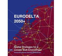 Eurodelta 2050+: Spatial Strategies for a Circular Built Environment