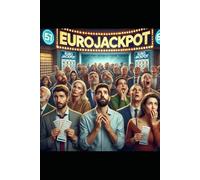 Eurojackpot: Tra Fortuna e Strategia: Come analizzare, interpretare e migliorare le tue probabilità di vincita (La Scienza della Lotteria)