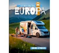 EUROPA AUF DER STRASSE: Echte Reisen, wilde Stopps und Vanlife-Abenteuer