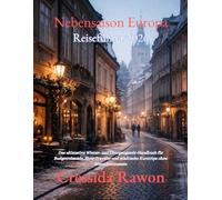 Europa außerhalb der Saison Reiseführer 2026: Das ultimative Winter- und Übergangszeit-Handbuch für Budgetreisende, Slow-Traveler und städtische Kurztrips ohne Menschenmassen