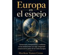 Europa en el Espejo: Democracia, transparencia y confianza en las instituciones: un viaje comparado por los países de la Unión Europea