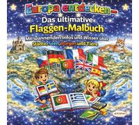 Europa entdecken - Das ultimative Flaggen-Malbuch: Für Kinder ab 8 Jahren - mit spannendem Wissen über Städte, Seen, Burgen und Tiere
