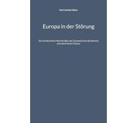 Europa in der Störung: Ein strukturierter Bericht über den Zustand eines Kontinents und seine letzte Chance