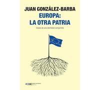 EUROPA: LA OTRA PATRIA: CLAVES DE UNA IDENTIDAD COMPARTIDA: 1 (SINGULAR)
