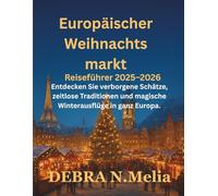 Europäischer Weihnachtsmarkt-Reiseführer 2025-2026: Entdecken Sie verborgene Schätze, zeitlose Traditionen und magische Winterausflüge in ganz Europa.