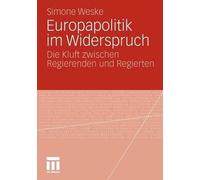 Europapolitik im Widerspruch: Die Kluft zwischen Regierenden und Regierten by Si