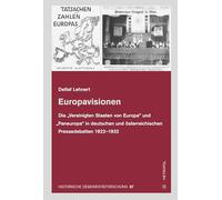 Europavisionen: Die "Vereinigten Staaten von Europa" und "Paneuropa" in deutschen und österreichischen Pressedebatten 1922-1932