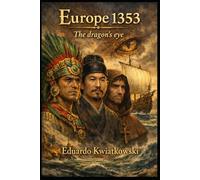 EUROPE 1353: DRAGON: An Alternate History of the Inverse Discovery