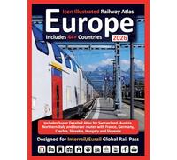 Europe 2026 - Icon Illustrated Railway Atlas - Designed for Interrail and Eurail Global Rail Pass - Detailed Edition: Includes Super Detailed Atlas ... France, Germany, Czechia, Slovakia, Hungary