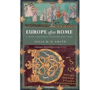 Europe after Rome: A New Cultural History 500-1000 by Julia M.H. Smith (English)