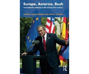 Europe, America, Bush: Transatlantic Relations in the Twenty-First Century: Transatlantic Relations After 2000 (2003-07-17)