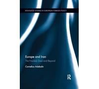 Europe and Iran: The Nuclear Deal and Beyond (Routledge Studies in European Foreign Policy)