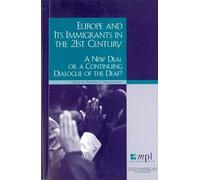 Europe and Its Immigrants in the 21st Century: A New Deal or a Continuing Dialogue of the Deaf?
