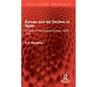 Europe and the Decline of Spain : A Study of the Spanish System, 1580-1720