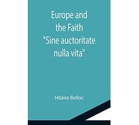 Europe and the Faith; "Sine auctoritate nulla vita"