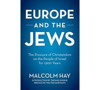 Europe and the Jews: The Pressure of Christendom on the People of Israel for 1900 Years
