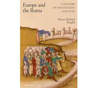 Europe and the Roma: A History of Fascination and Fear (Hardback) - Klaus-Michael Bogdal Book