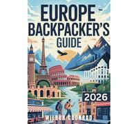 Europe Backpacker’s Guide: Discover The Smart Budget Travel Spots, Affordable Hostels, Cheap Stays, And Secret Destinations Across Europe (The Backpacker’s Blueprint Series)