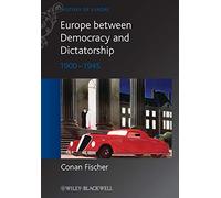 Europe between Democracy and Dictatorship: 1900 - 1945 (Blackwell History of Europe)