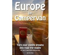 Europe by Campervan: Turn Your Vanlife Dreams into Road Trip Reality: 1