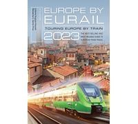 Europe by Eurail 2023: Touring Europe by Train (Forty-seventh Edition)
